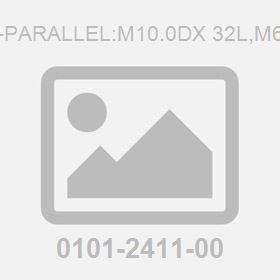 Pin-Parallel:M10.0Dx 32L,M6 To